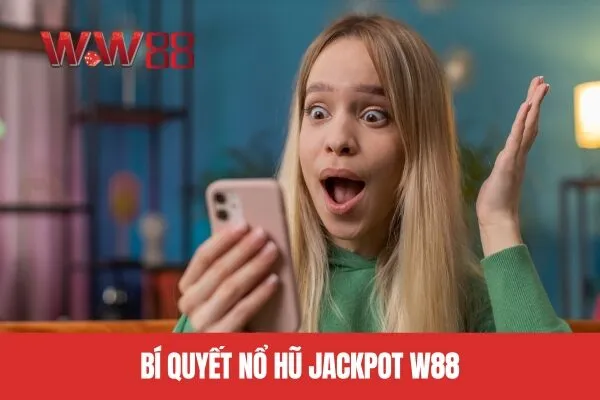 Bí quyết nổ hũ jackpot WW88