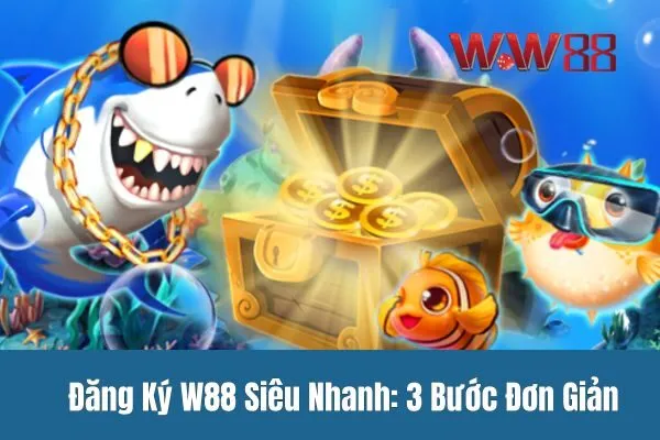 Đăng Ký WW88 Siêu Nhanh: 3 Bước Đơn Giản