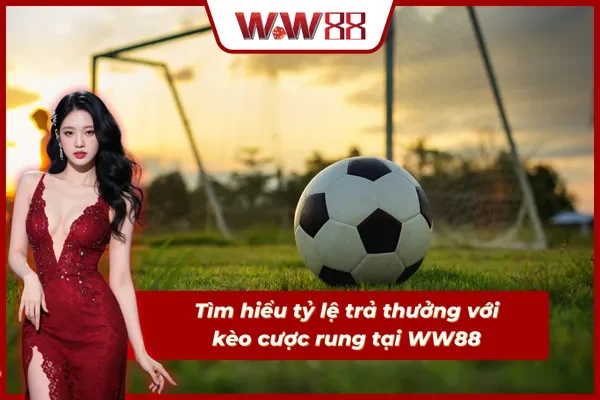 Tỷ lệ trả thưởng hấp dẫn đối với kèo cược rung