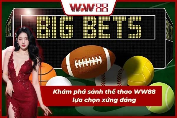 Toàn cảnh không gian cá cược thể thao WW88